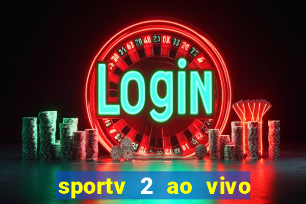 sportv 2 ao vivo mega canais